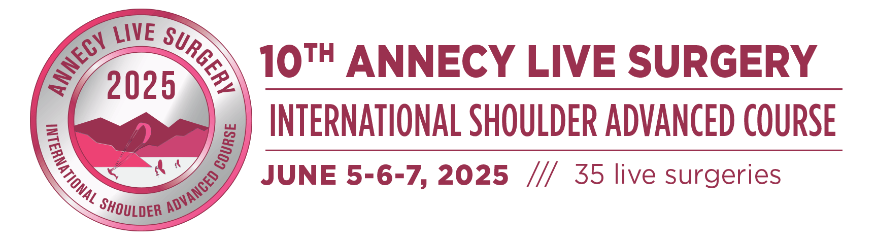 10th Annecy Live Surgery / June 5-6-7, 2025 International Shoulder Advanced Course